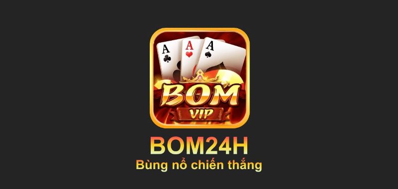 Bom24h - Cổng game bom tấn hút ngàn người chơi
